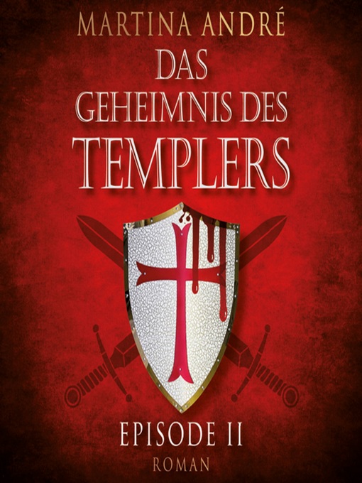 Title details for Im Namen Gottes--Das Geheimnis des Templers, Episode 2 (Ungekürzt) by Martina André - Available